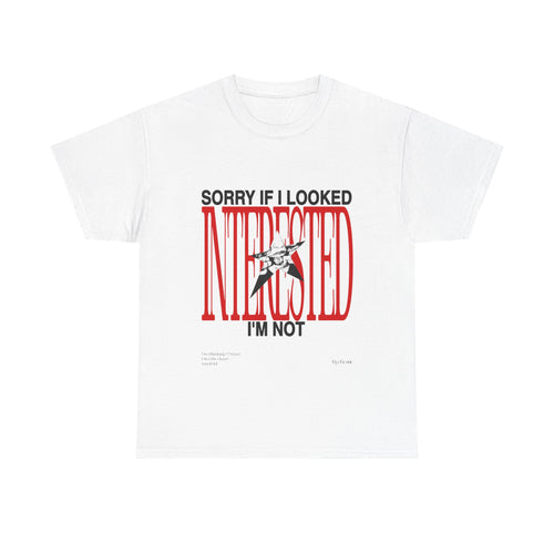Unisex Heavy Cotton Tee - Sorry If I Looked Interested, I'm Not - Funny Graphic Tee, Casual Wear, Gift for Him, Gift for Her, Humor T-Shirt